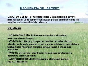 MAQUINARIA DELABOREO Laboreo del terreno operaciones y tratamientos