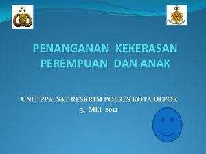 PENANGANAN KEKERASAN PEREMPUAN DAN ANAK UNIT PPA SAT