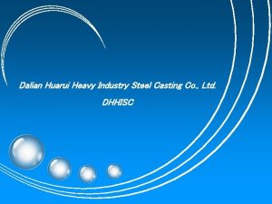 Dalian Huarui Heavy Industry Steel Casting Co Ltd