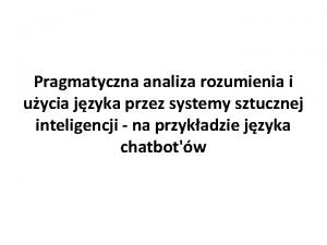 Pragmatyczna analiza rozumienia i uycia jzyka przez systemy