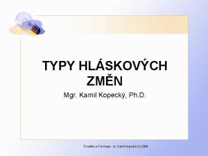 TYPY HLSKOVCH ZMN Mgr Kamil Kopeck Ph D