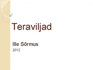 Teraviljad Ille Srmus 2012 Teraviljad rohttaimed kasvatatakse pllul