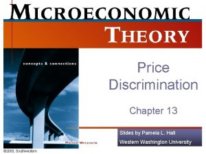 Price Discrimination Chapter 13 Slides by Pamela L