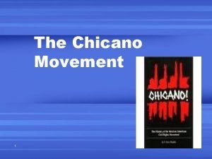 The Chicano Movement 1 Chicano A Mexican American