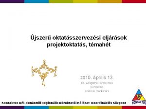 jszer oktatsszervezsi eljrsok projektoktats tmaht 2010 prilis 13