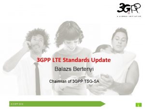 THE Mobile Broadband Standard 3 GPP LTE Standards