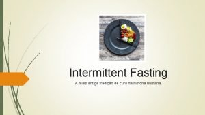 Intermittent Fasting A mais antiga tradio de cura