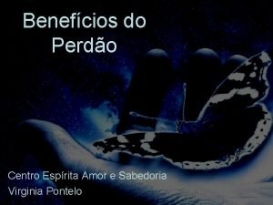 Benefcios do Perdo Centro Esprita Amor e Sabedoria