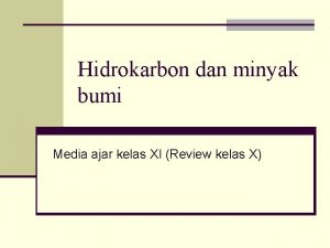 Hidrokarbon dan minyak bumi Media ajar kelas XI