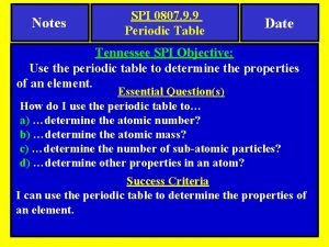 Notes SPI 0807 9 9 Periodic Table Date