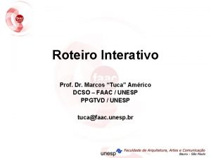 Roteiro Interativo Prof Dr Marcos Tuca Amrico DCSO