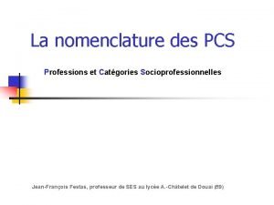 La nomenclature des PCS Professions et Catgories Socioprofessionnelles