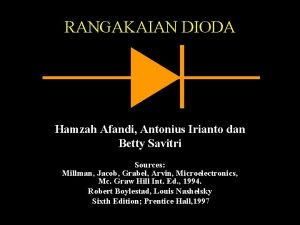 RANGAKAIAN DIODA Hamzah Afandi Antonius Irianto dan Betty