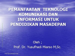 PEMANFAATAN TEKNOLOGI KOMUNIKASI DAN INFORMASI UNTUK PENDIDIKAN MASADEPAN