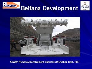 Beltana Development ACARP Roadway Development Operators Workshop Sept