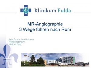 MRAngiographie 3 Wege fhren nach Rom Anita Grosch