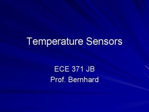 Temperature Sensors ECE 371 JB Prof Bernhard A