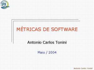 MTRICAS DE SOFTWARE Antonio Carlos Tonini Maio 2004