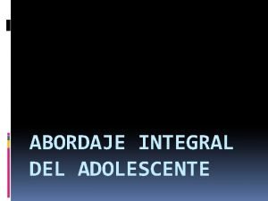 ABORDAJE INTEGRAL DEL ADOLESCENTE CONTENIDOS Definiciones Control en