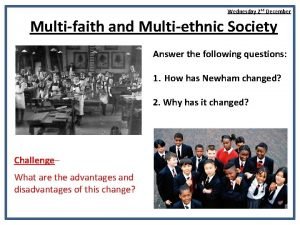 Wednesday 2 nd December Multifaith and Multiethnic Society