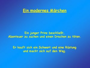 Ein modernes Mrchen Ein junger Prinz beschliet Abenteuer