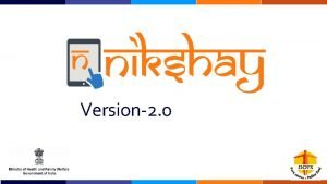 Nikshay version 2 Nikshay version 2