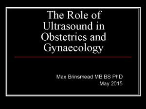 The Role of Ultrasound in Obstetrics and Gynaecology