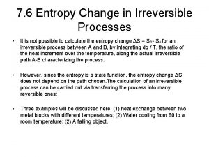 7 6 Entropy Change in Irreversible Processes It