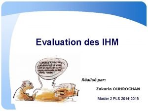 Evaluation des IHM Ralis par Zakaria OUHROCHAN Master