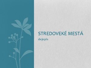 STREDOVEK MEST dejepis Nieo o stredovekch mestch Charakterizovalo