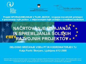 Projekt SPORAZUMEVANJE V TUJIH JEZIKIH Uvajanje inovativnih pristopov