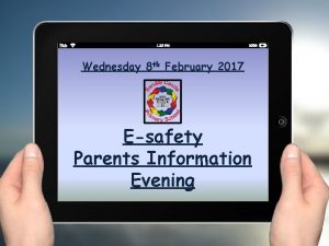 Wednesday 8 th February 2017 Esafety Parents Information