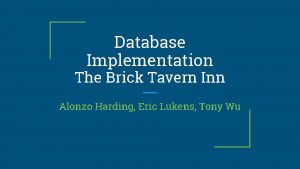 Database Implementation The Brick Tavern Inn Alonzo Harding