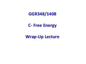 GGR 3481408 C Free Energy WrapUp Lecture Other