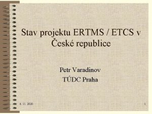 Stav projektu ERTMS ETCS v esk republice Petr