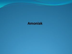 Amoniak Uvete chemick vzorec amoniaku NH 3 Charakterizujte