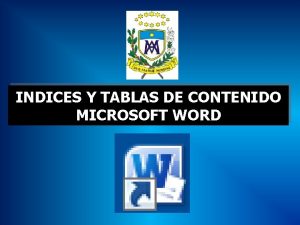 INDICES Y TABLAS DE CONTENIDO MICROSOFT WORD INDICES
