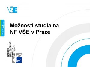 Monosti studia na NF VE v Praze PRO