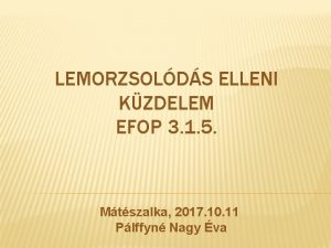 LEMORZSOLDS ELLENI KZDELEM EFOP 3 1 5 Mtszalka