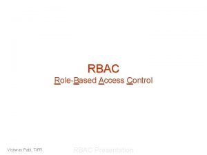 RBAC RoleBased Access Control Vishwas Patil TIFR RBAC