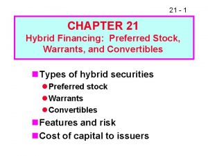 21 1 CHAPTER 21 Hybrid Financing Preferred Stock