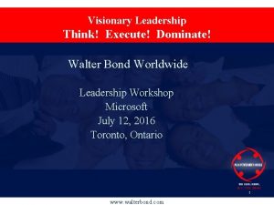 Visionary Leadership Think Execute Dominate Walter Bond Worldwide