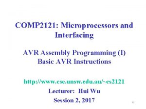 COMP 2121 Microprocessors and Interfacing AVR Assembly Programming