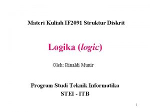 Materi Kuliah IF 2091 Struktur Diskrit Logika logic