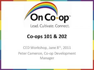 Coops 101 202 CED Workshop June 8 th