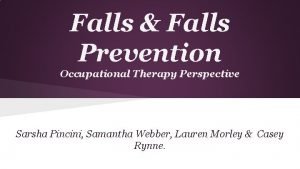 Falls Falls Prevention Occupational Therapy Perspective Sarsha Pincini