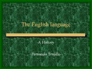 The English language A History Fernando Trujillo Main