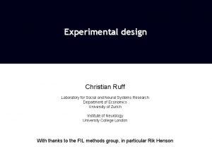 Experimental design Christian Ruff Laboratory for Social and