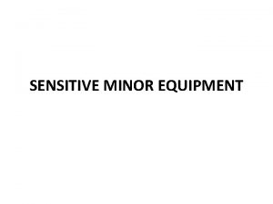 SENSITIVE MINOR EQUIPMENT SENSITIVE MINOR EQUIPMENT Fiscal Policy