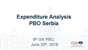 Expenditure Analysis PBO Serbia 6 th GN PBO